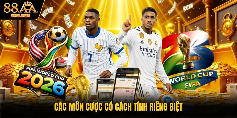 Các môn cược có cách tính riêng biệt
