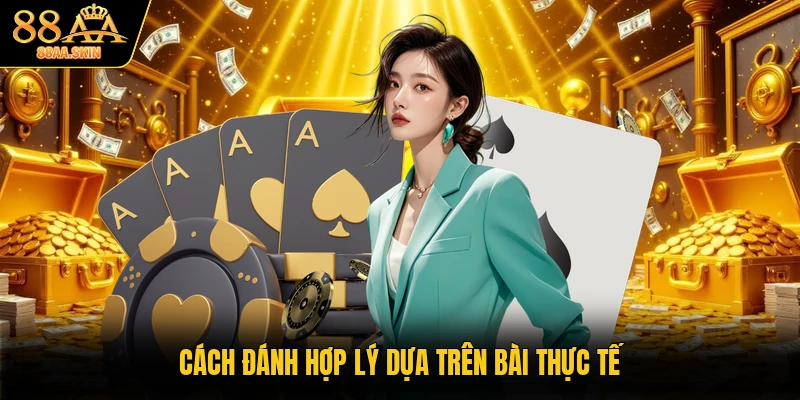 Cách đánh hợp lý dựa trên bài thực tế