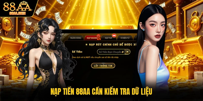 Nạp tiền 88AA cần kiểm tra dữ liệu