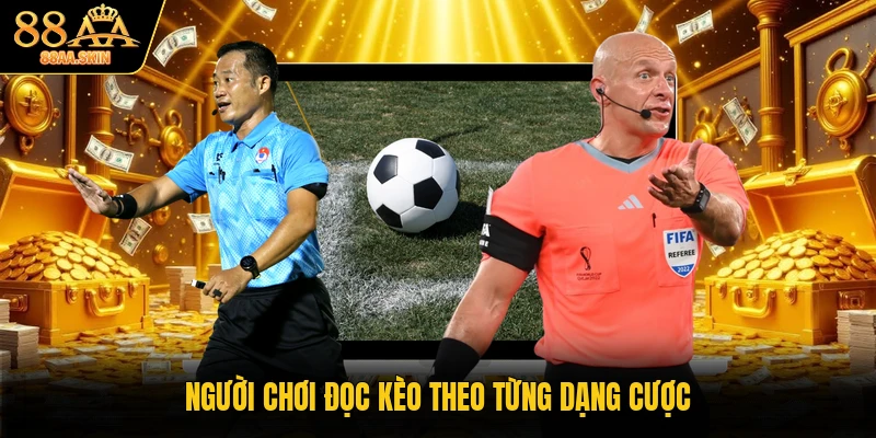 Người chơi đọc kèo theo từng dạng cược