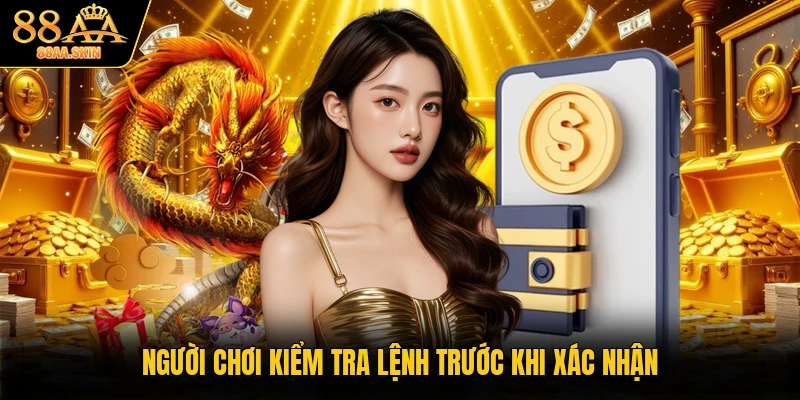 Người chơi kiểm tra lệnh trước khi xác nhận